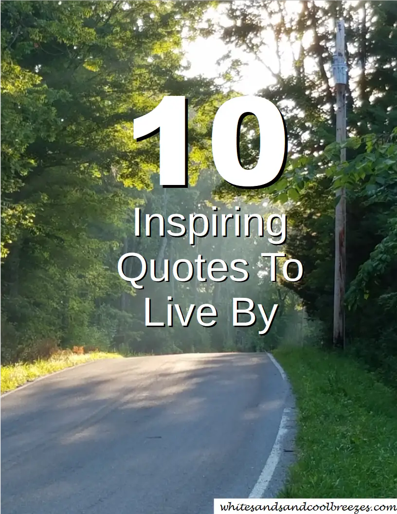 10 Inspiring Quotes To Live By - White Sands and Cool Breezes