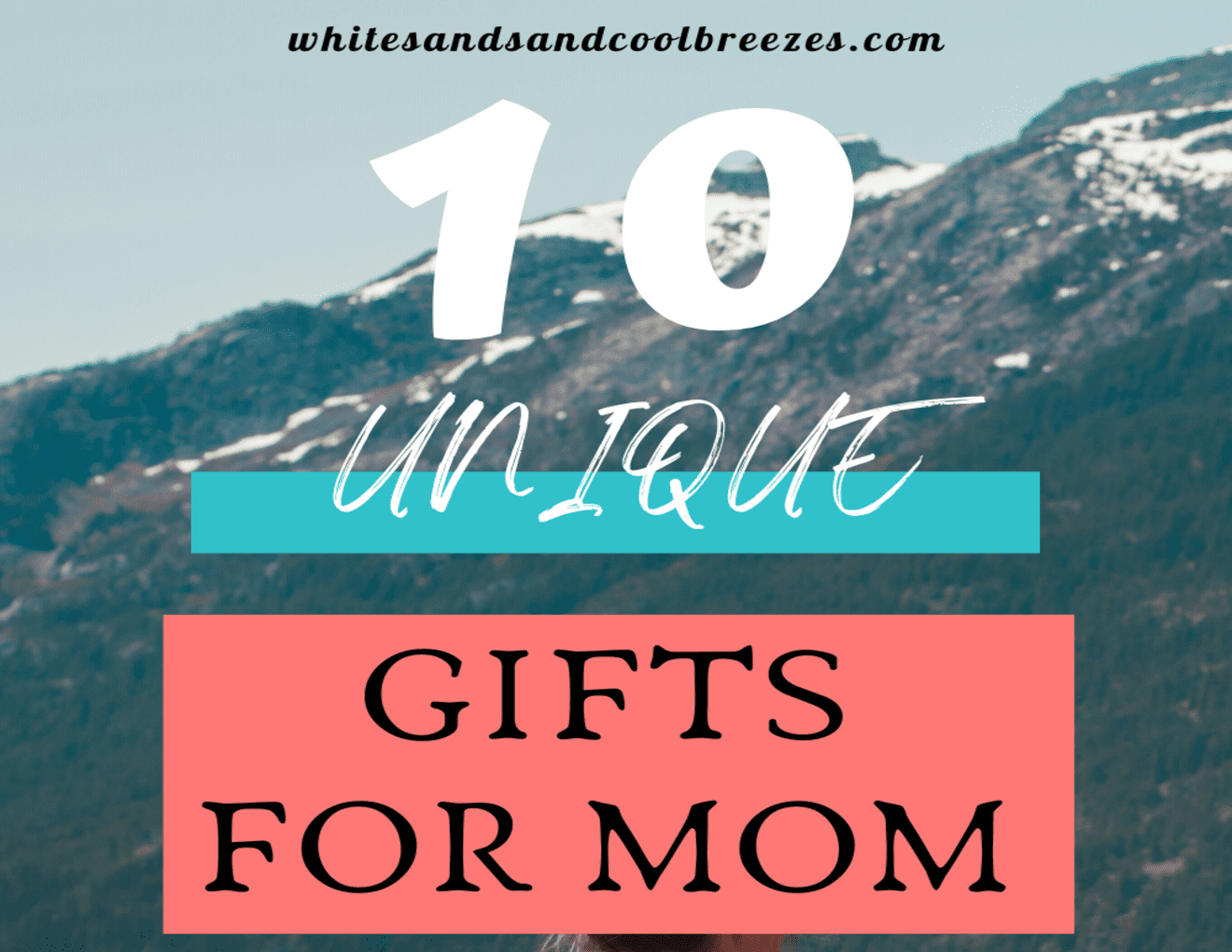 10-unique-gift-ideas-for-mom-she-ll-love-white-sands-and-cool-breezes