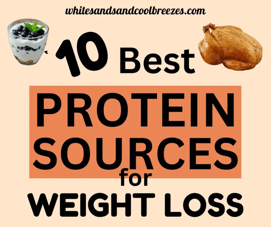 10+ Best Protein Sources For Weight Loss. - White Sands and Cool Breezes